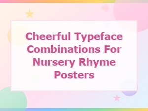 Bold and Bubbly Typeface Combos for Cheerful Nursery Rhyme Posters