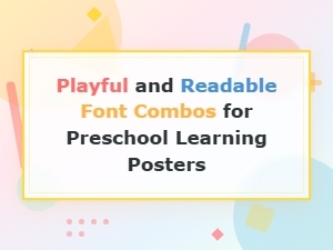 Playful and Readable Font Combos for Preschool Learning Posters