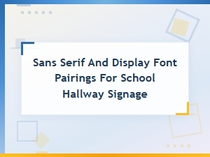 Sans Serif and Display Font Pairings