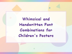 Whimsical and Handwritten Font Combinations for Children's Posters