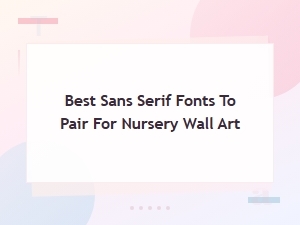 Best Minimal Modern Sans Serif Font Pairings for Nursery Wall Art