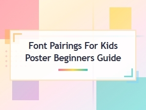 Playful Font Pairings for Kids Posters: a Beginner's Guide to Fun Display Duos