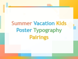 Playful Font Duos for Summer Vacation Kids Posters